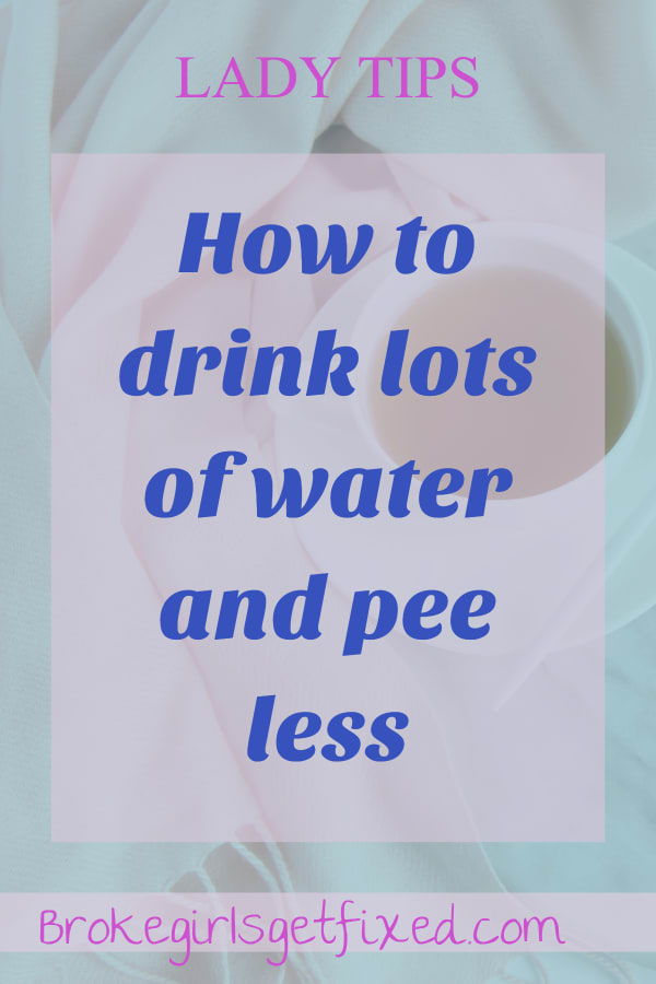 How to drink water more often and visit the ladies less often