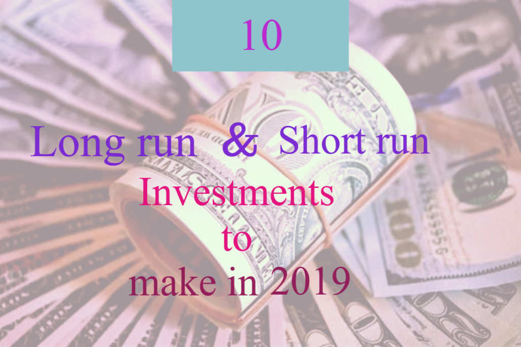10 investments to make for the long run and short run