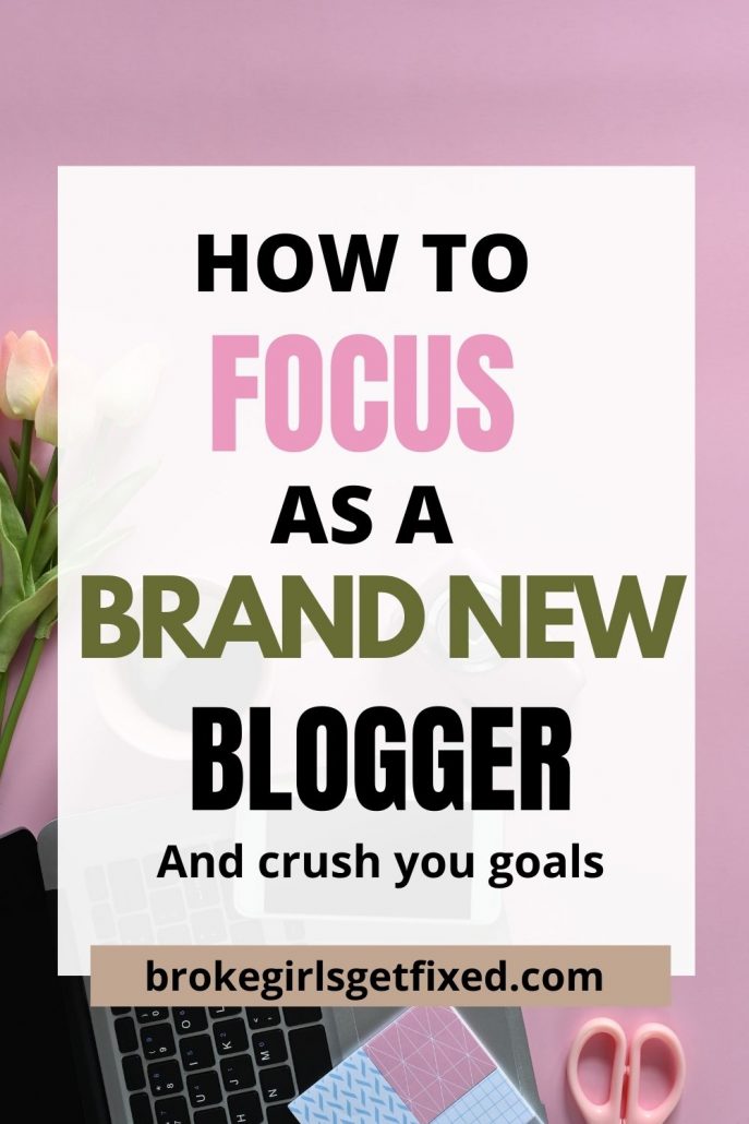 how to focus as a brand new blogger