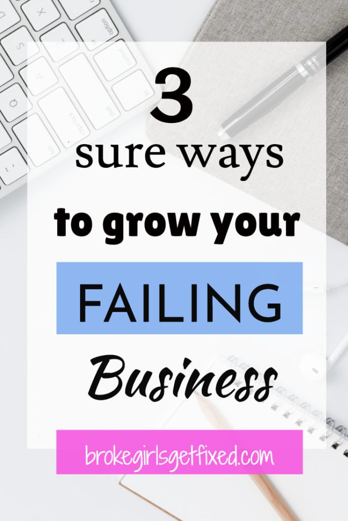 3 sure ways to grow your failing business