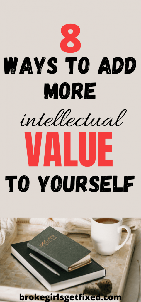 add more intellectual value to yourself