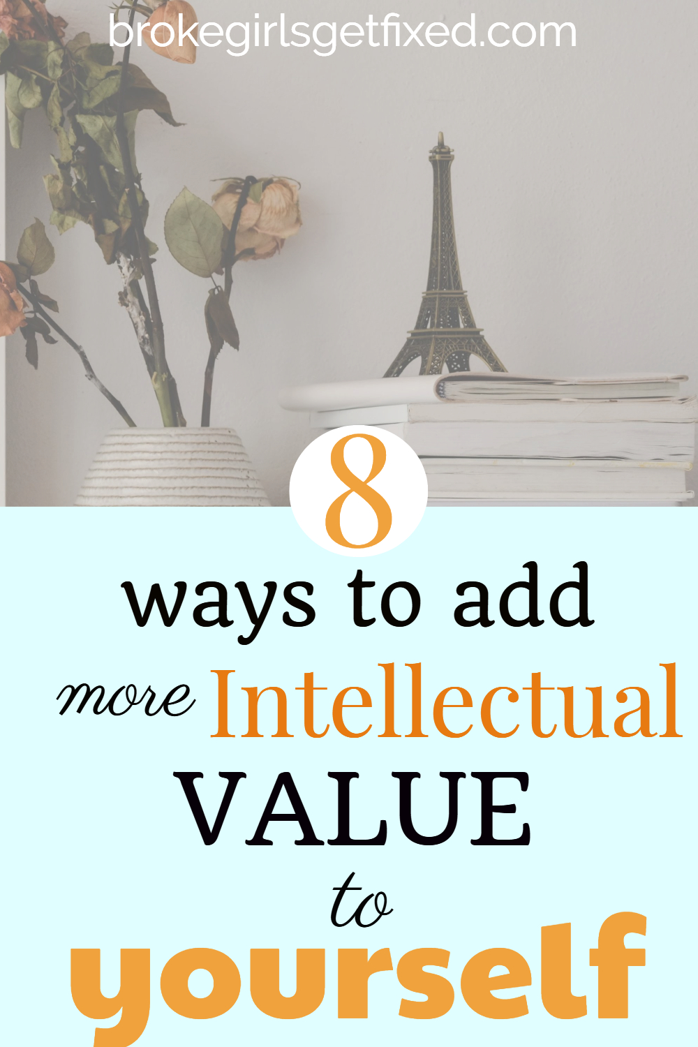 add more intellectual value to yourself to 