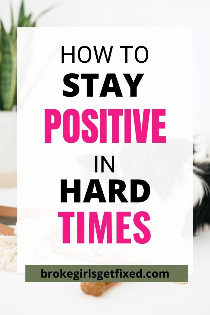 how to stay positive in hard times